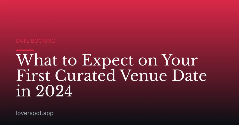 What to Expect on Your First Curated Venue Date in 2024