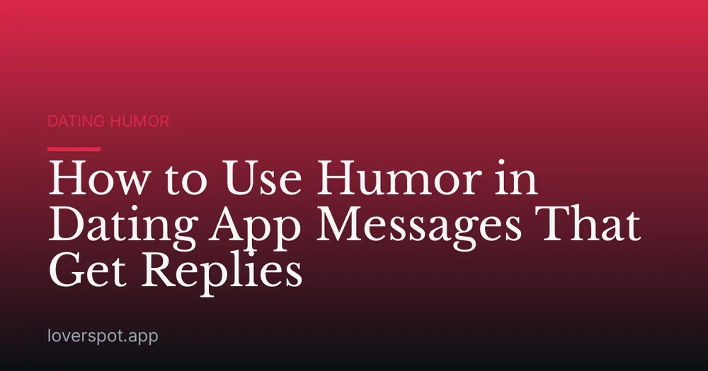 How to Use Humor in Dating App Messages That Get Replies