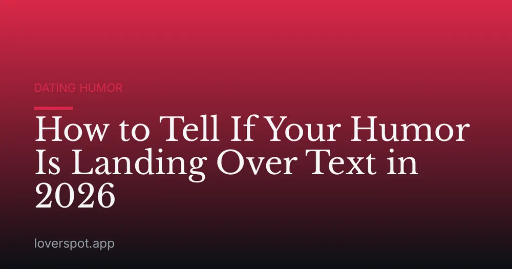 How to Tell If Your Humor Is Landing Over Text in 2026