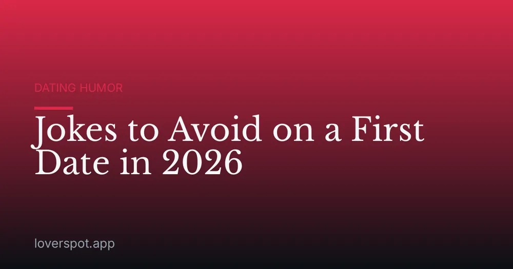 Jokes to Avoid on a First Date in 2026