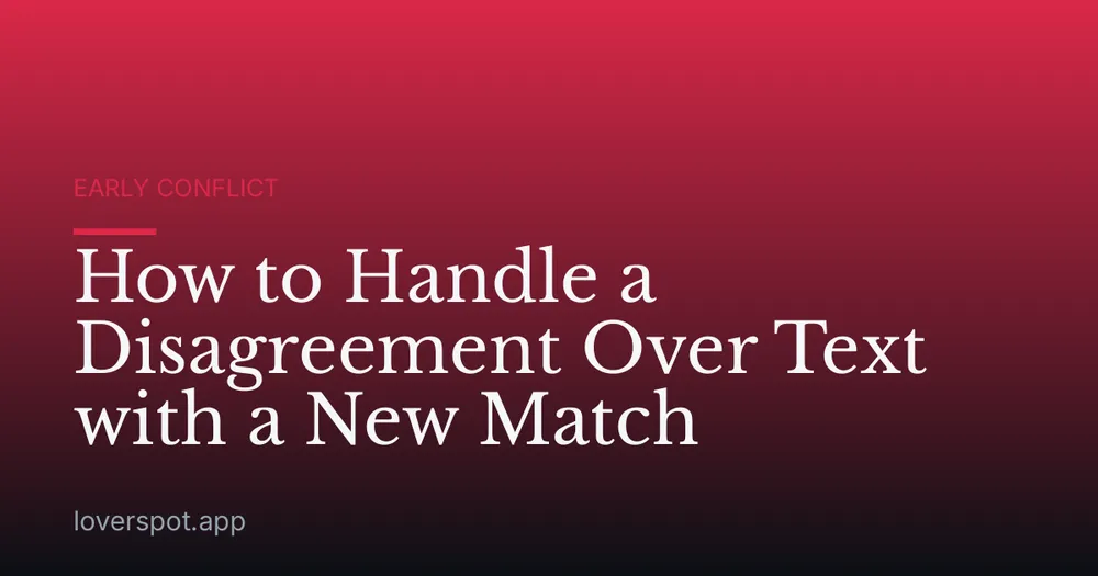 How to Handle a Disagreement Over Text with a New Match