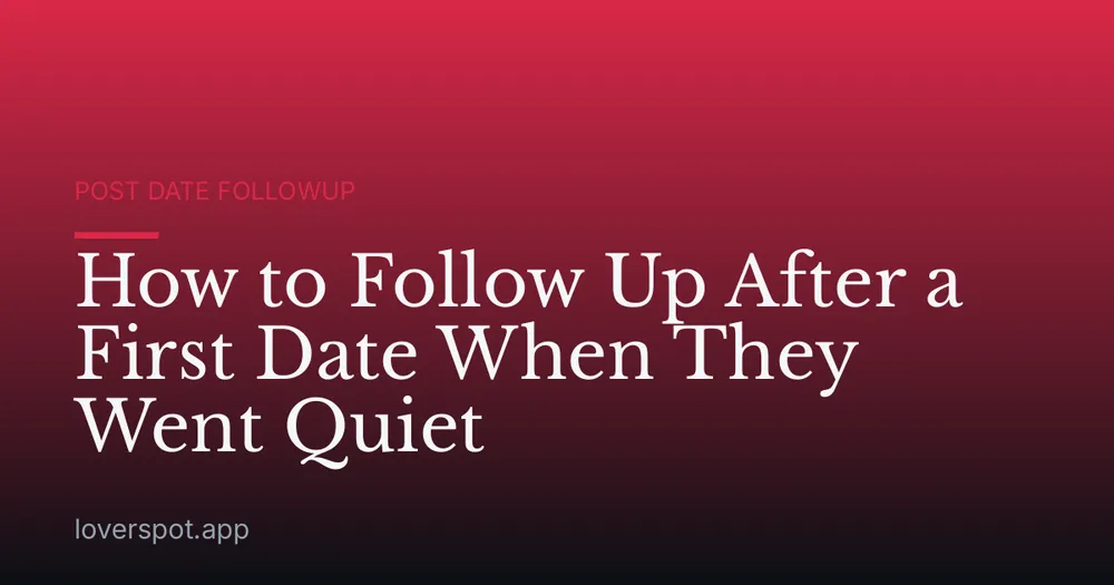 How to Follow Up After a First Date When They Went Quiet