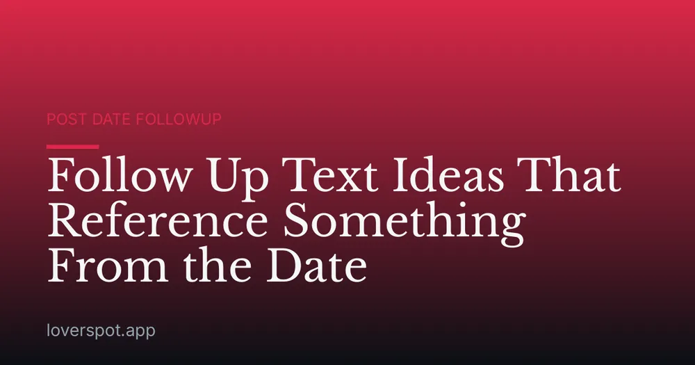 Follow Up Text Ideas That Reference Something From the Date