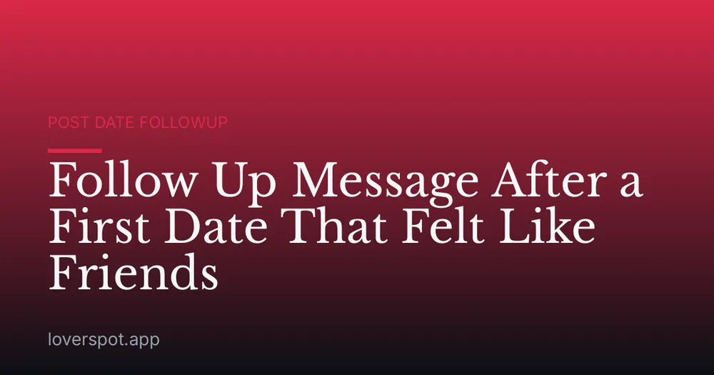 Follow Up Message After a First Date That Felt Like Friends