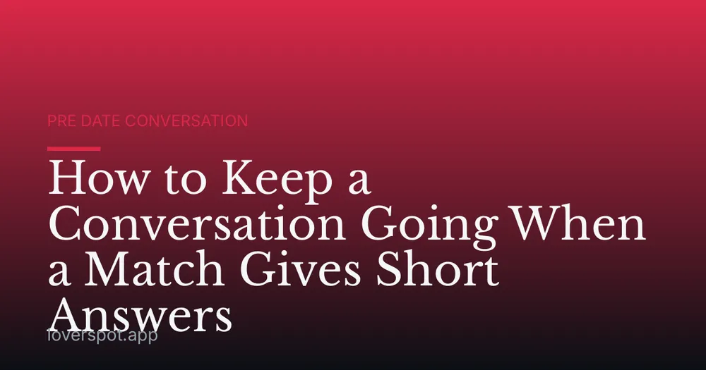 How to Keep a Conversation Going When a Match Gives Short Answers