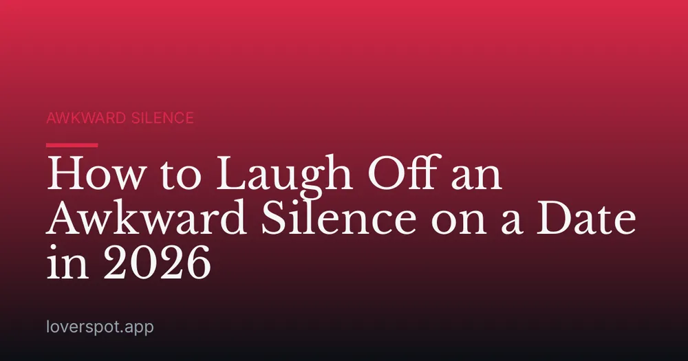How to Laugh Off an Awkward Silence on a Date in 2026