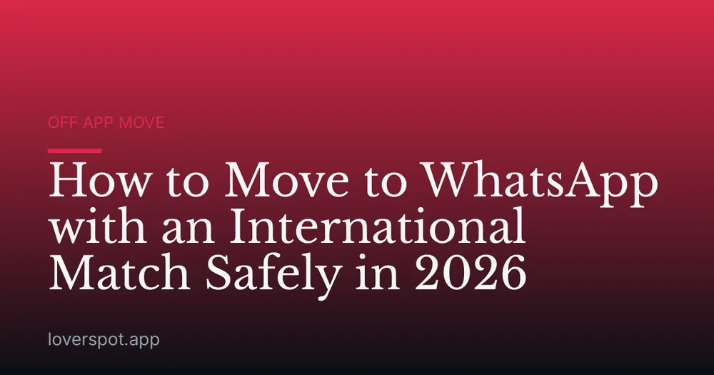 How to Move to WhatsApp with an International Match Safely in 2026