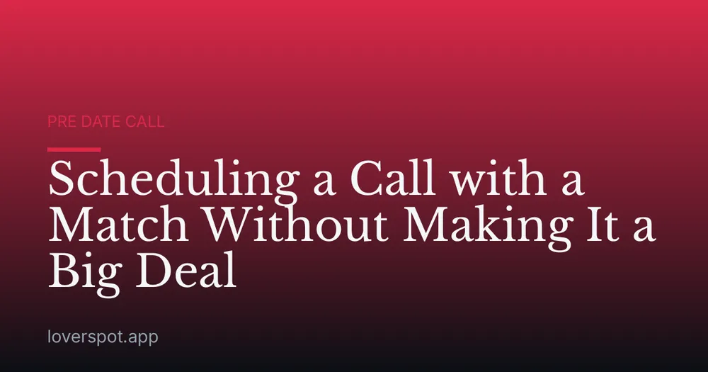 Scheduling a Call with a Match Without Making It a Big Deal