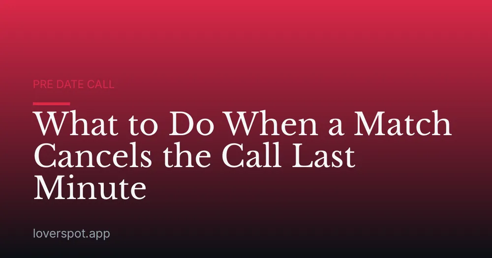 What to Do When a Match Cancels the Call Last Minute