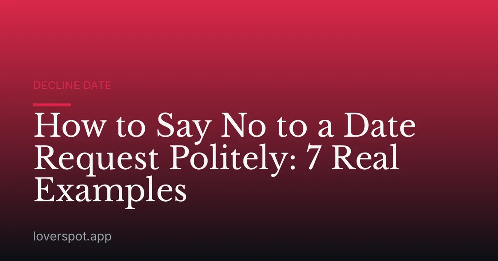 How to Say No to a Date Request Politely: 7 Real Examples
