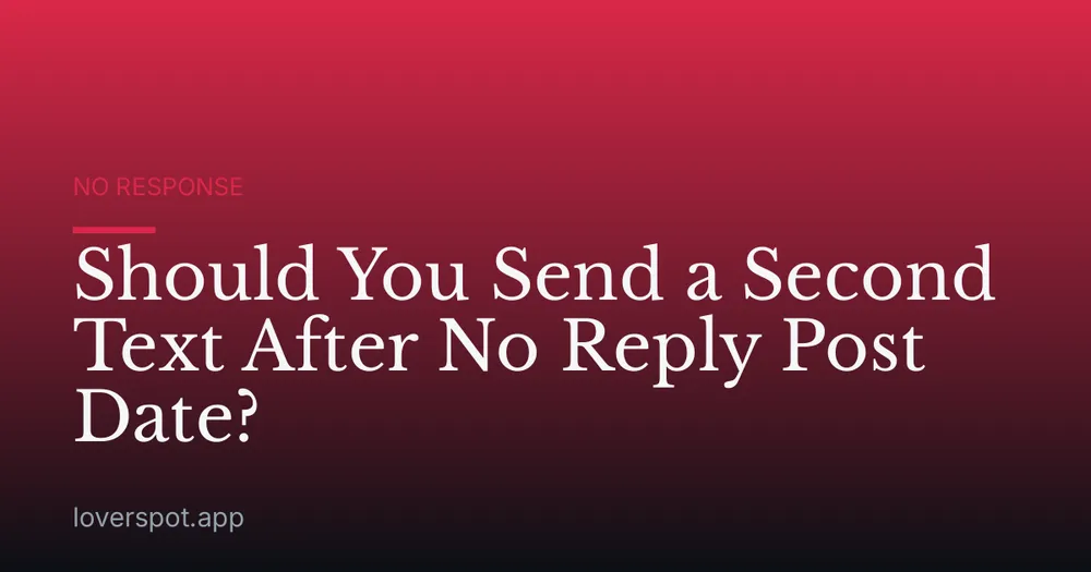 Should You Send a Second Text After No Reply Post Date?