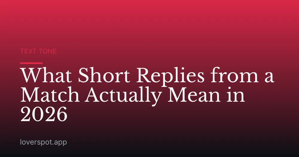 What Short Replies from a Match Actually Mean in 2026