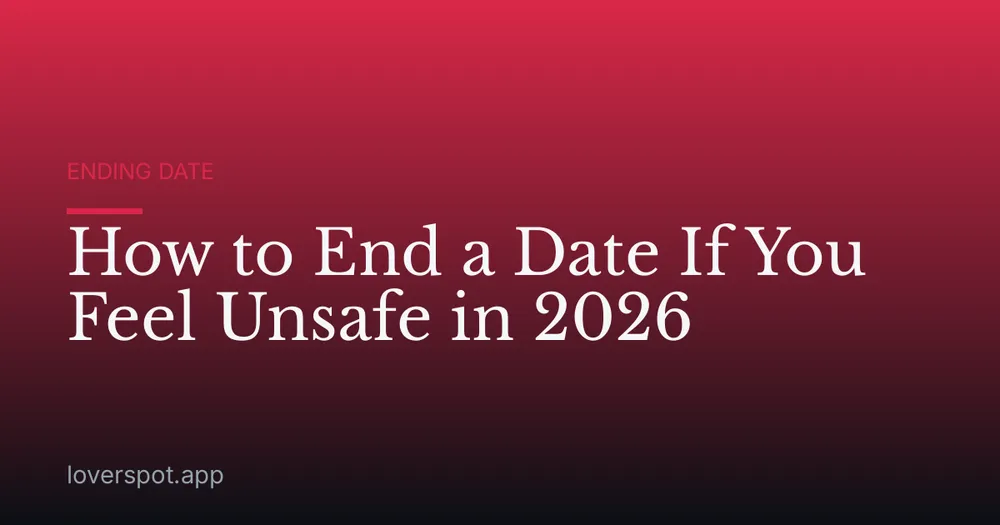 How to End a Date If You Feel Unsafe in 2026