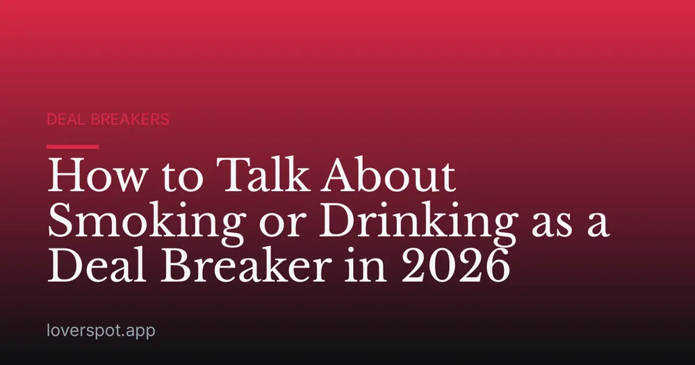 How to Talk About Smoking or Drinking as a Deal Breaker in 2026