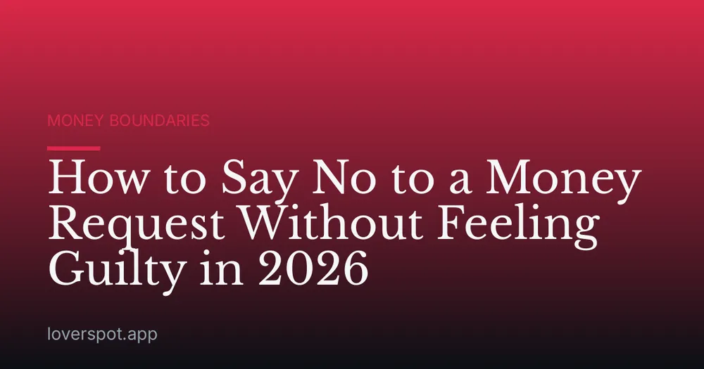 How to Say No to a Money Request Without Feeling Guilty in 2026