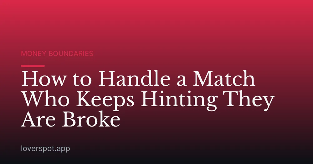 How to Handle a Match Who Keeps Hinting They Are Broke