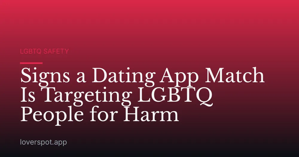 Signs a Dating App Match Is Targeting LGBTQ People for Harm