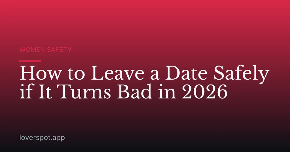 How to Leave a Date Safely if It Turns Bad in 2026