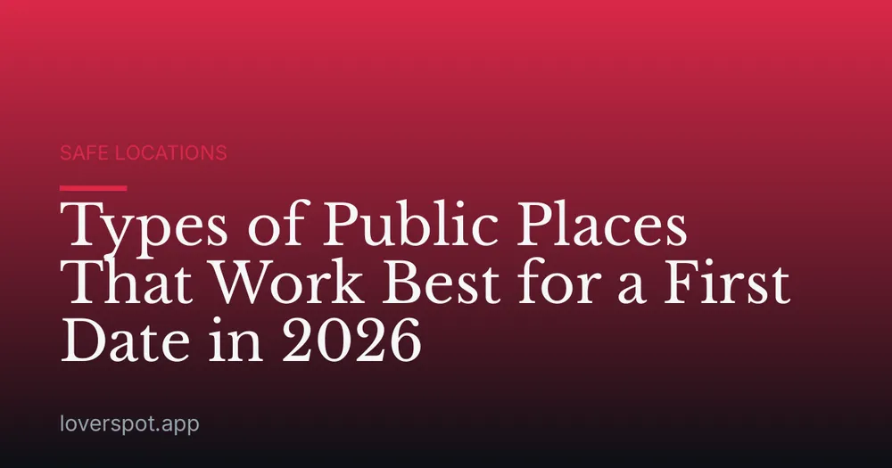 Types of Public Places That Work Best for a First Date in 2026