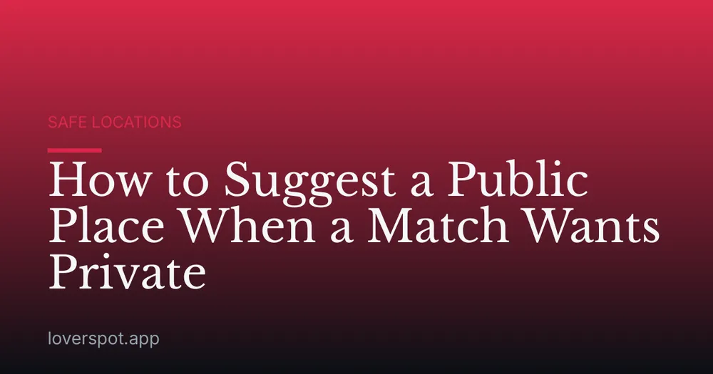 How to Suggest a Public Place When a Match Wants Private