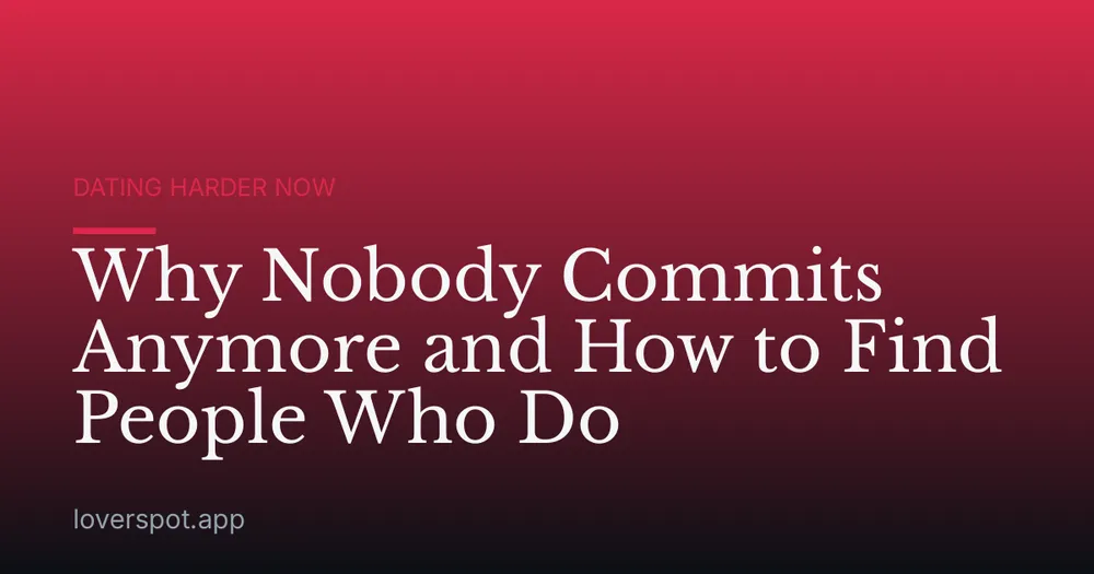 Why Nobody Commits Anymore and How to Find People Who Do