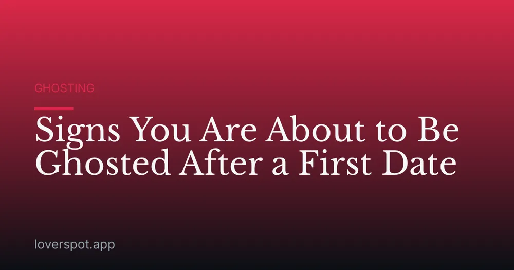 Signs You Are About to Be Ghosted After a First Date