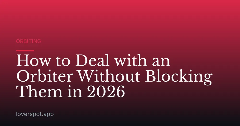How to Deal with an Orbiter Without Blocking Them in 2026