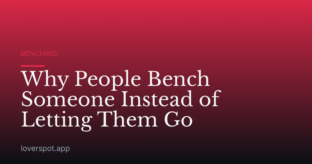 Why People Bench Someone Instead of Letting Them Go
