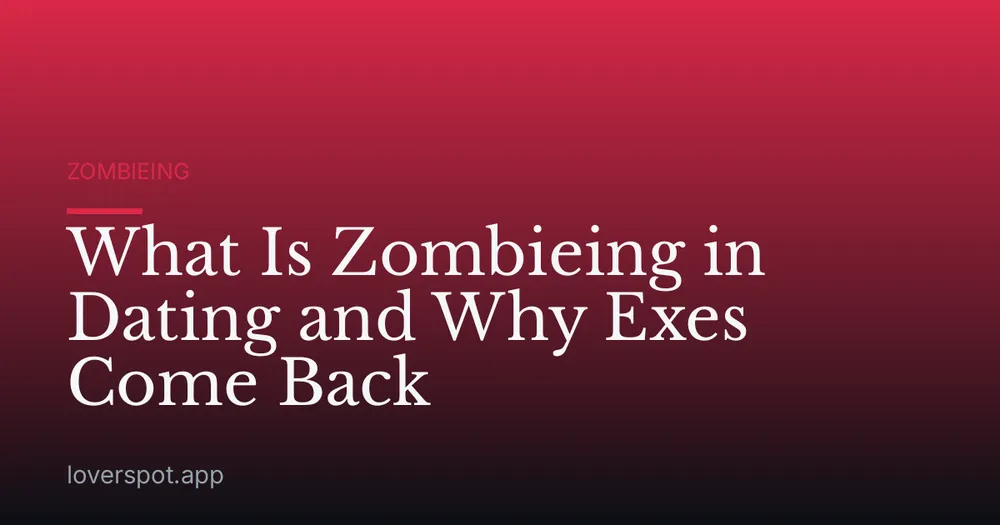 What Is Zombieing in Dating and Why Exes Come Back