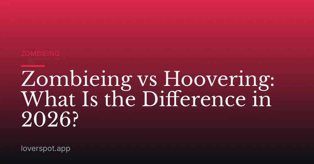 Zombieing vs Hoovering: What Is the Difference in 2026?