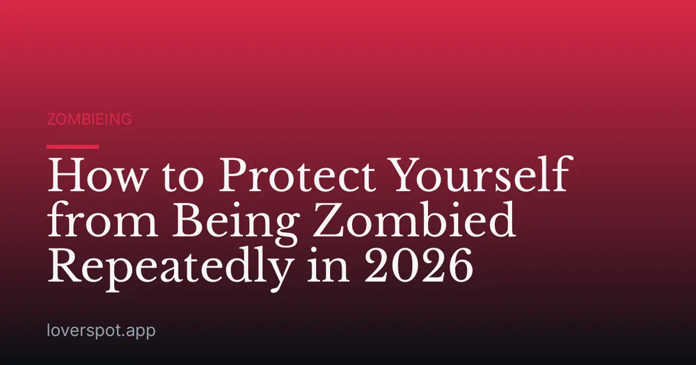 How to Protect Yourself from Being Zombied Repeatedly in 2026