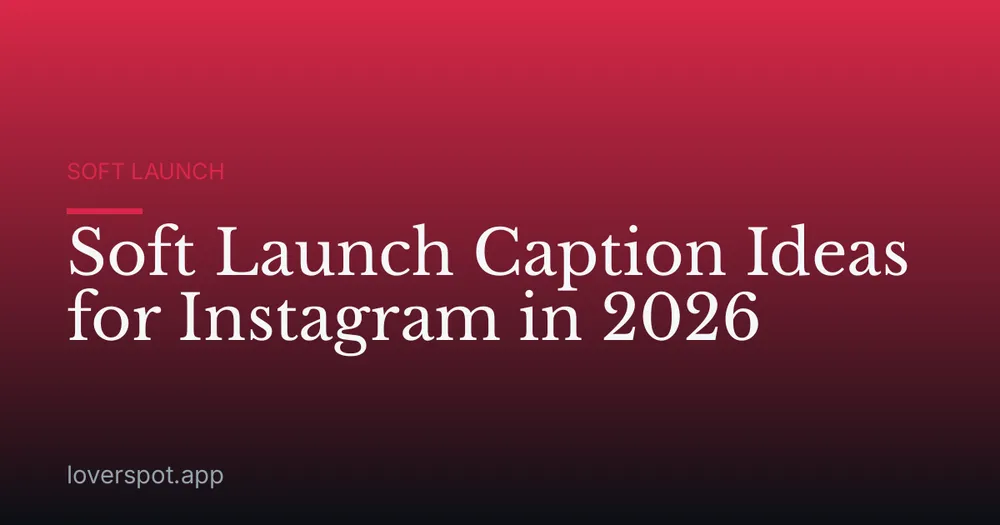 Soft Launch Caption Ideas for Instagram in 2026