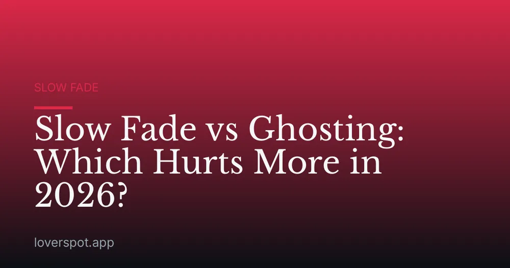Slow Fade vs Ghosting: Which Hurts More in 2026?