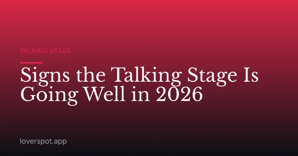 Signs the Talking Stage Is Going Well in 2026