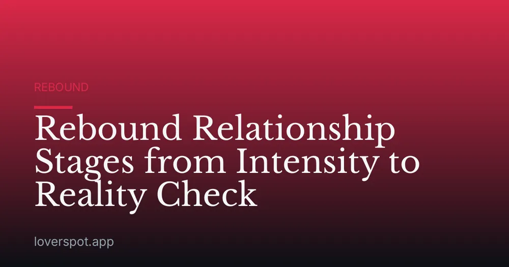 Rebound Relationship Stages from Intensity to Reality Check