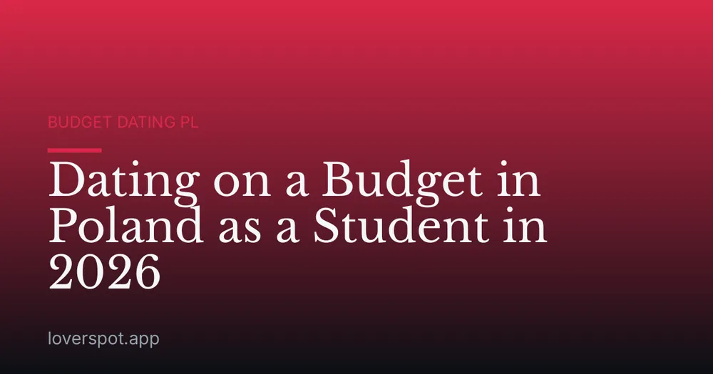 Dating on a Budget in Poland as a Student in 2026