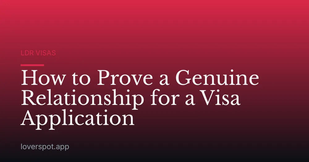 How to Prove a Genuine Relationship for a Visa Application