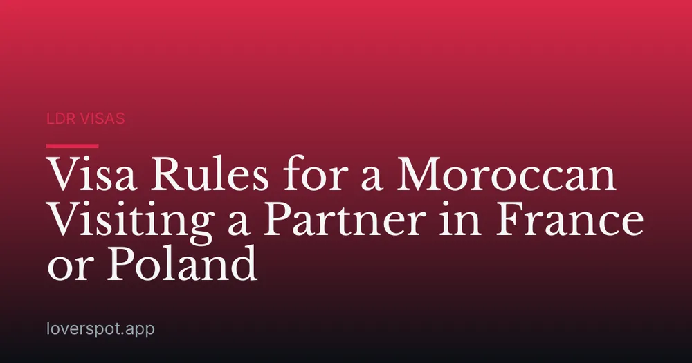 Visa Rules for a Moroccan Visiting a Partner in France or Poland