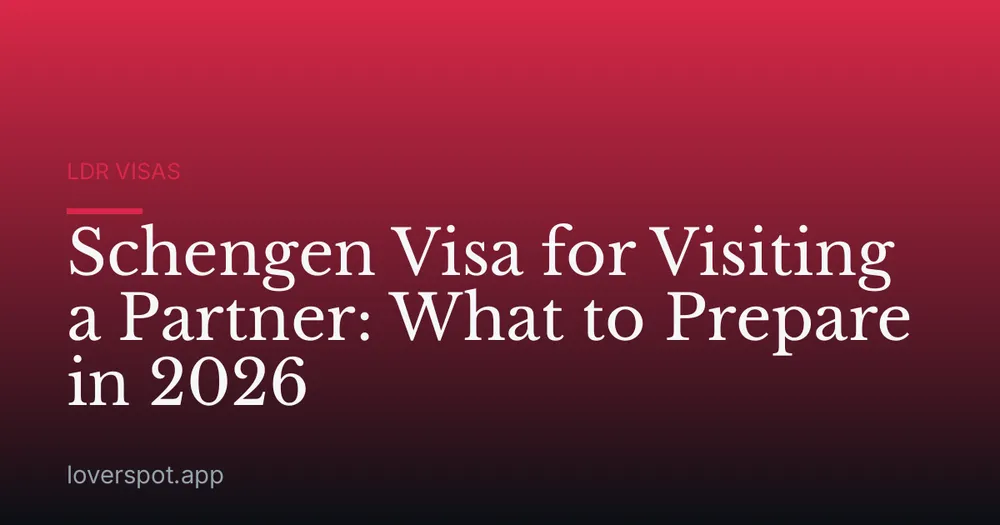 Schengen Visa for Visiting a Partner: What to Prepare in 2026