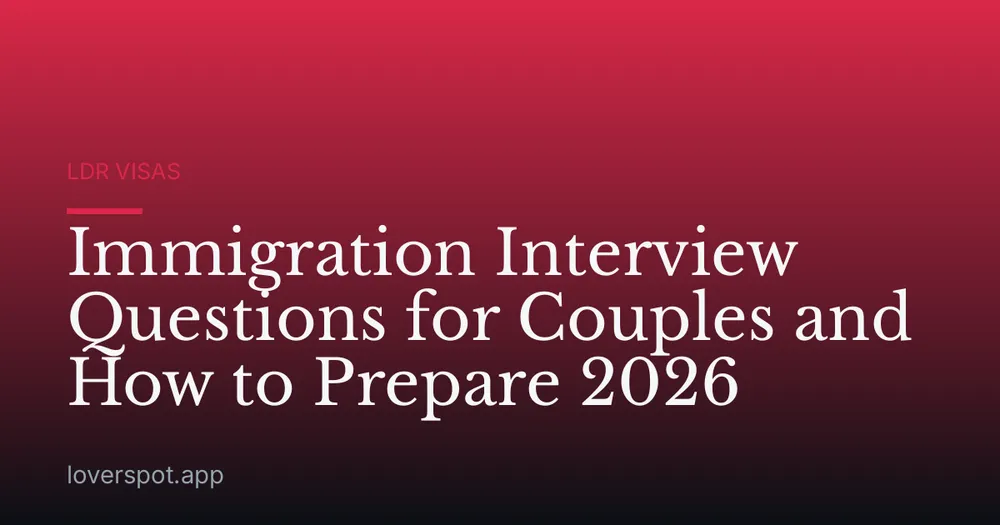 Immigration Interview Questions for Couples and How to Prepare 2026