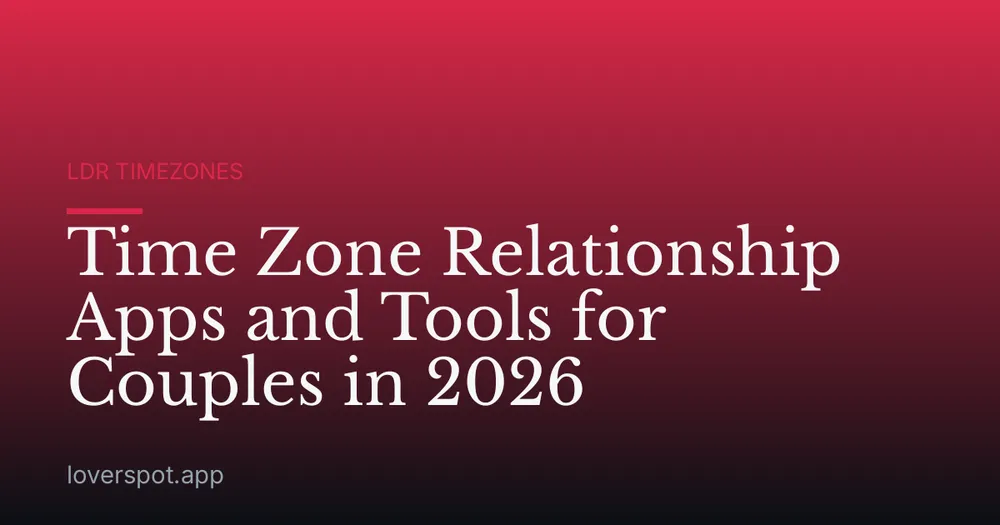 Time Zone Relationship Apps and Tools for Couples in 2026