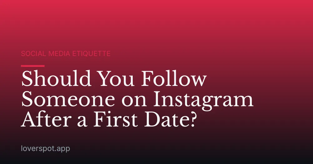 Should You Follow Someone on Instagram After a First Date?