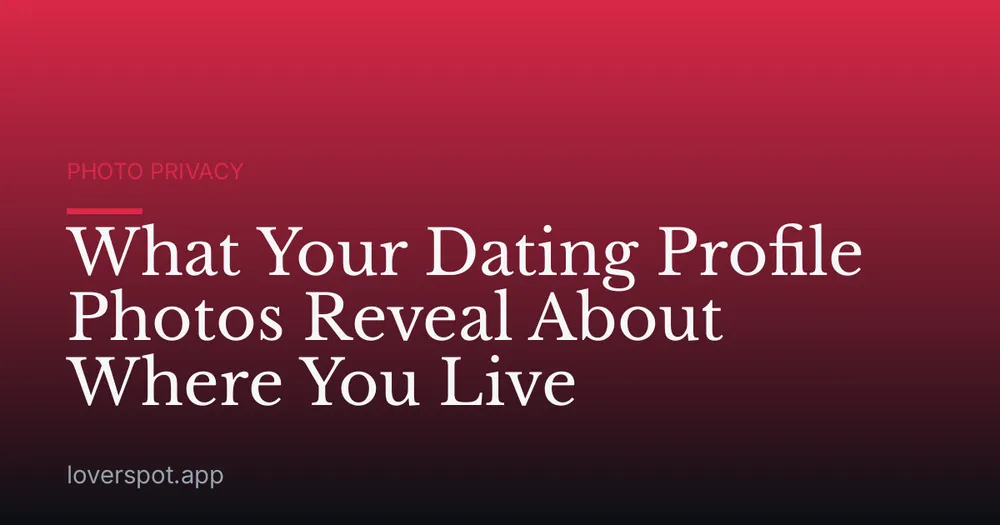 What Your Dating Profile Photos Reveal About Where You Live