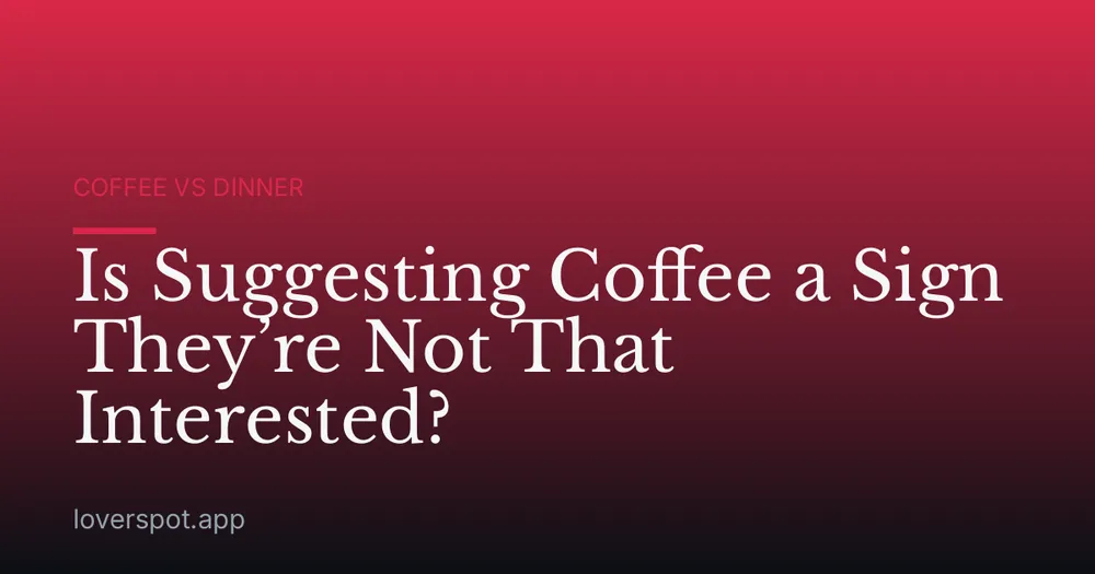 Is Suggesting Coffee a Sign They’re Not That Interested?