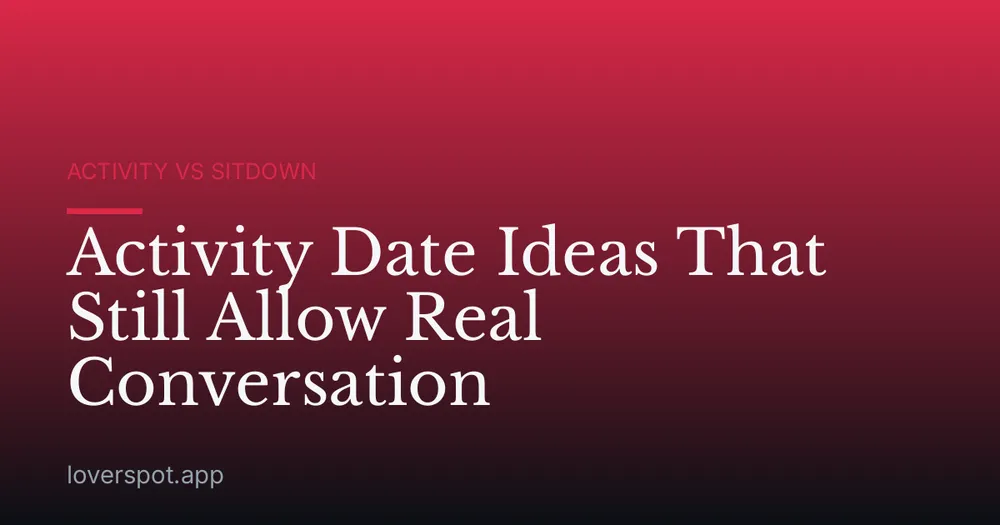 Activity Date Ideas That Still Allow Real Conversation