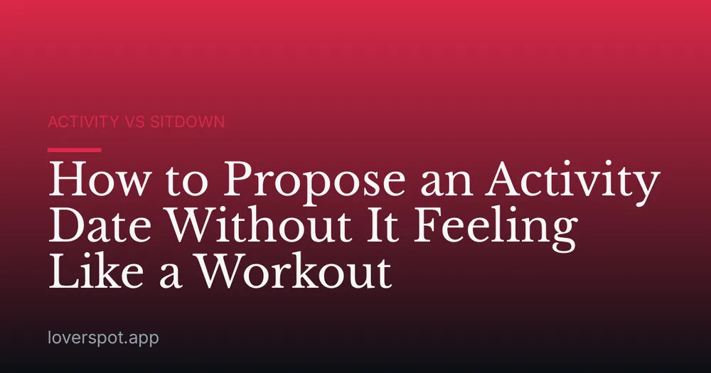 How to Propose an Activity Date Without It Feeling Like a Workout