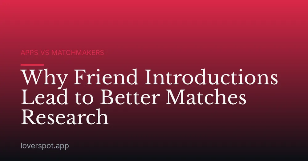 Why Friend Introductions Lead to Better Matches Research