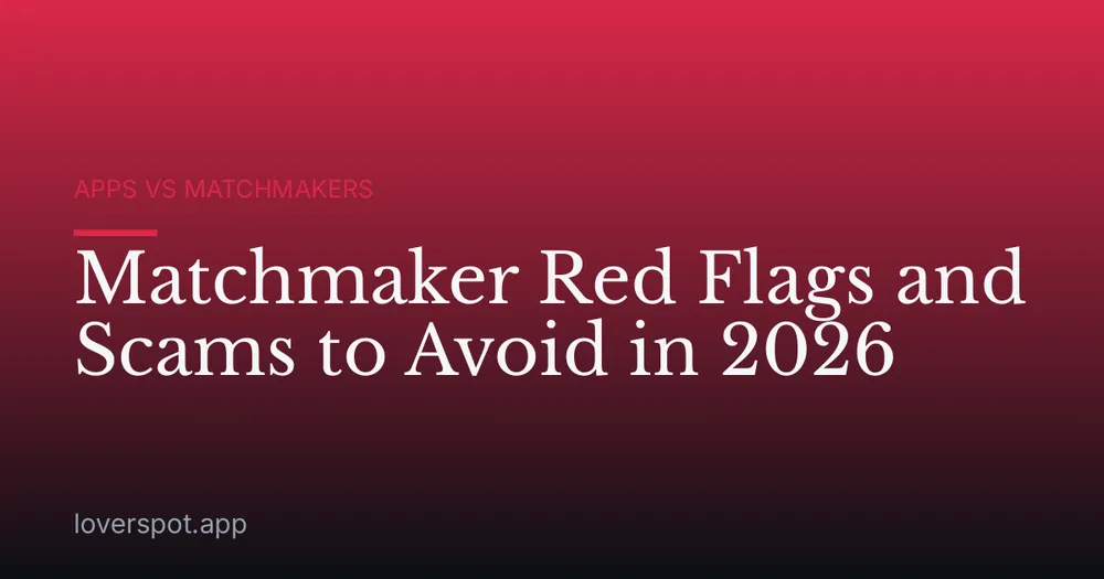 Matchmaker Red Flags and Scams to Avoid in 2026