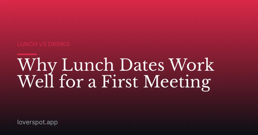 Why Lunch Dates Work Well for a First Meeting