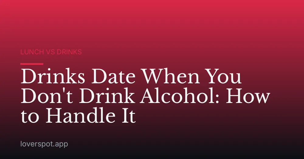 Drinks Date When You Don't Drink Alcohol: How to Handle It